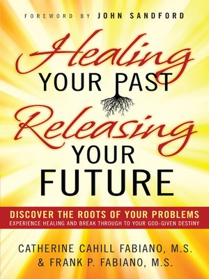 Healing Your Past, Releasing Your Future - ebook